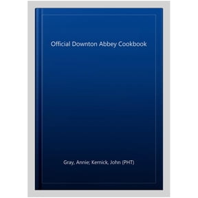 The Official Downton Abbey Cookbook