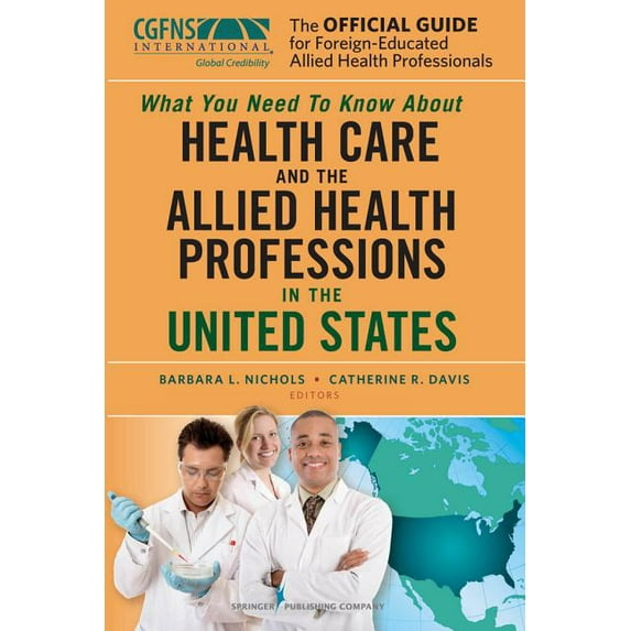 The Official Guide for Foreign-Educated Allied Health Professionals: What You Need to Know about Health Care and the All, (Paperback)