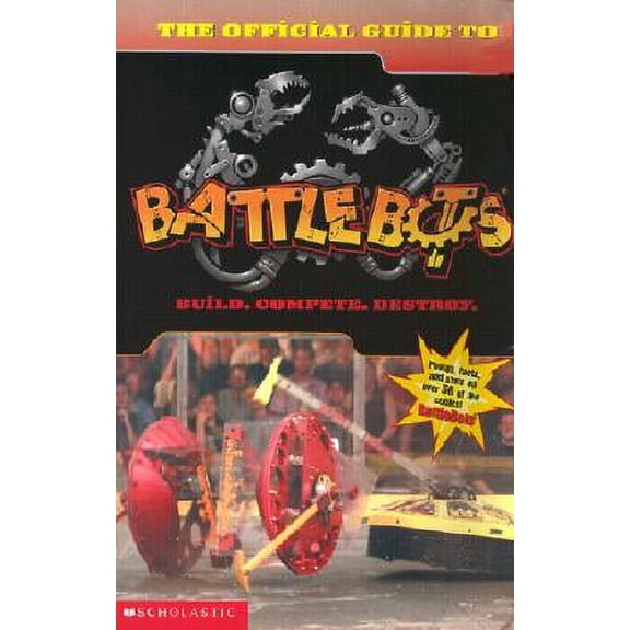 Pre-Owned The Battlebots: Official Guide to Battlebots (Paperback) 0439390001 9780439390002