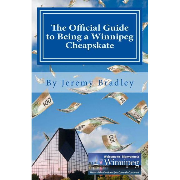 The Official Guide to Being a Winnipeg Cheapskate Paperback Jeremy Bradley