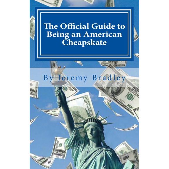 The Official Guide to Being an American Cheapskate