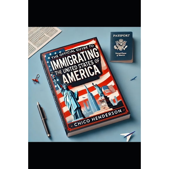 The Official Guide to Immigrating to the United States of America, (Paperback)