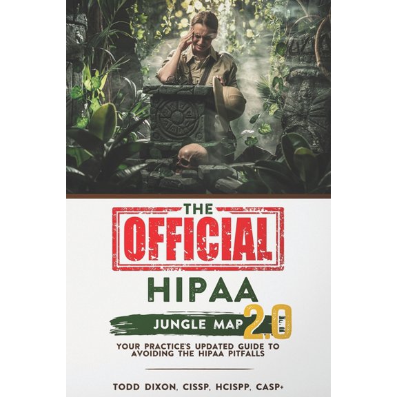 The Official HIPAA Jungle Map 2.0 : Your practice's UPDATED guide to avoiding the HIPAA Pitfalls (Paperback)
