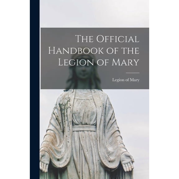 The Official Handbook of the Legion of Mary, (Paperback)