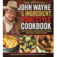 thumbnail image 1 of The Official John Wayne 5-Ingredient Homestyle Cookbook (Paperback), 1 of 1