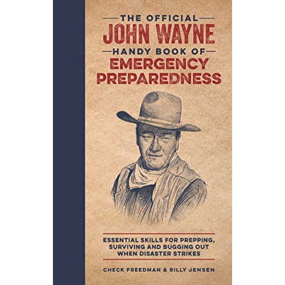 Pre-Owned The Official John Wayne Handy Book of Emergency Preparedness: Essential Skills for Prepping, Surviving and Bugging Out When Disaster Strikes (Hardcover) 1948174669 9781948174664