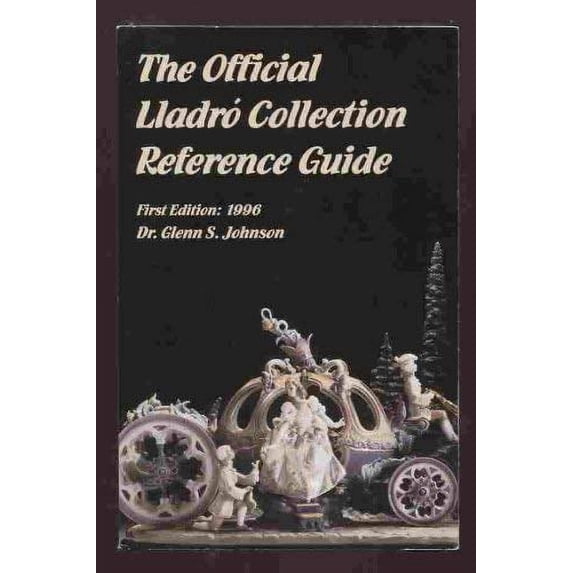 Pre-Owned The Official Lladro Collection Reference Guide (Paperback) 1882738004 9781882738007