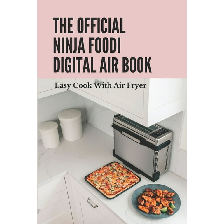 The Ultimate Ninja Foodi Digital Air Fryer Oven Cookbook: 1900 Days  Affordable, Easy and Delicious Recipes for Beginners to Bake, Air Fry,  Broil, Grill, Roast, Dehydrate. Anyone can cook. - Yahoo Shopping