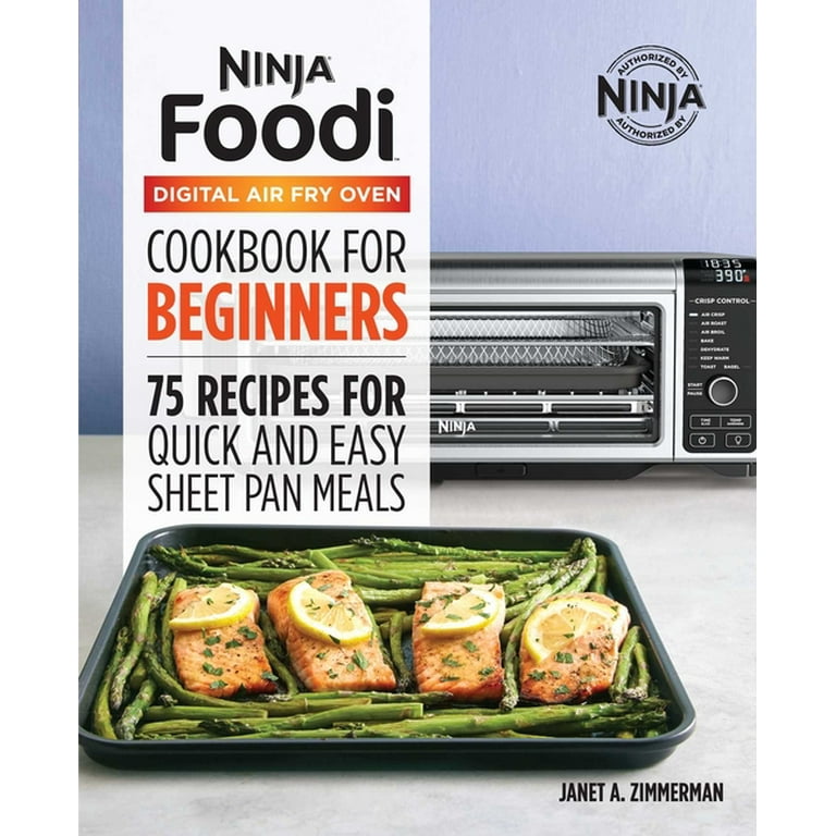 The Official Ninja Foodi Digital Air Fry Oven Cookbook 75 Recipes for Quick and Easy Sheet Pan Meals Hardcover