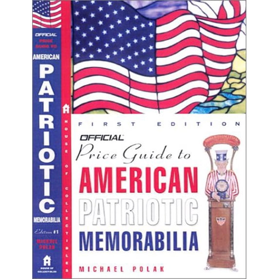Pre-Owned The Official Price Guide to American Patriotic Memorabilia (Paperback) 0609810146 9780609810149