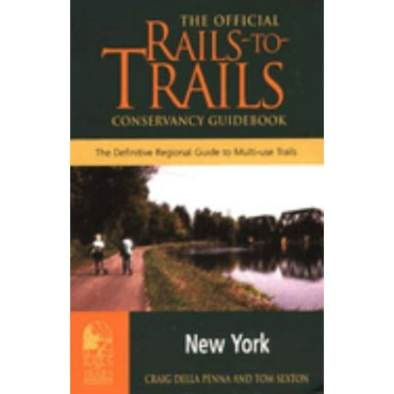 Pre-Owned Rails-To-Trails New York: The Official Rails-To-Trails Conservancy Guidebook (Paperback) 0762704500 9780762704507
