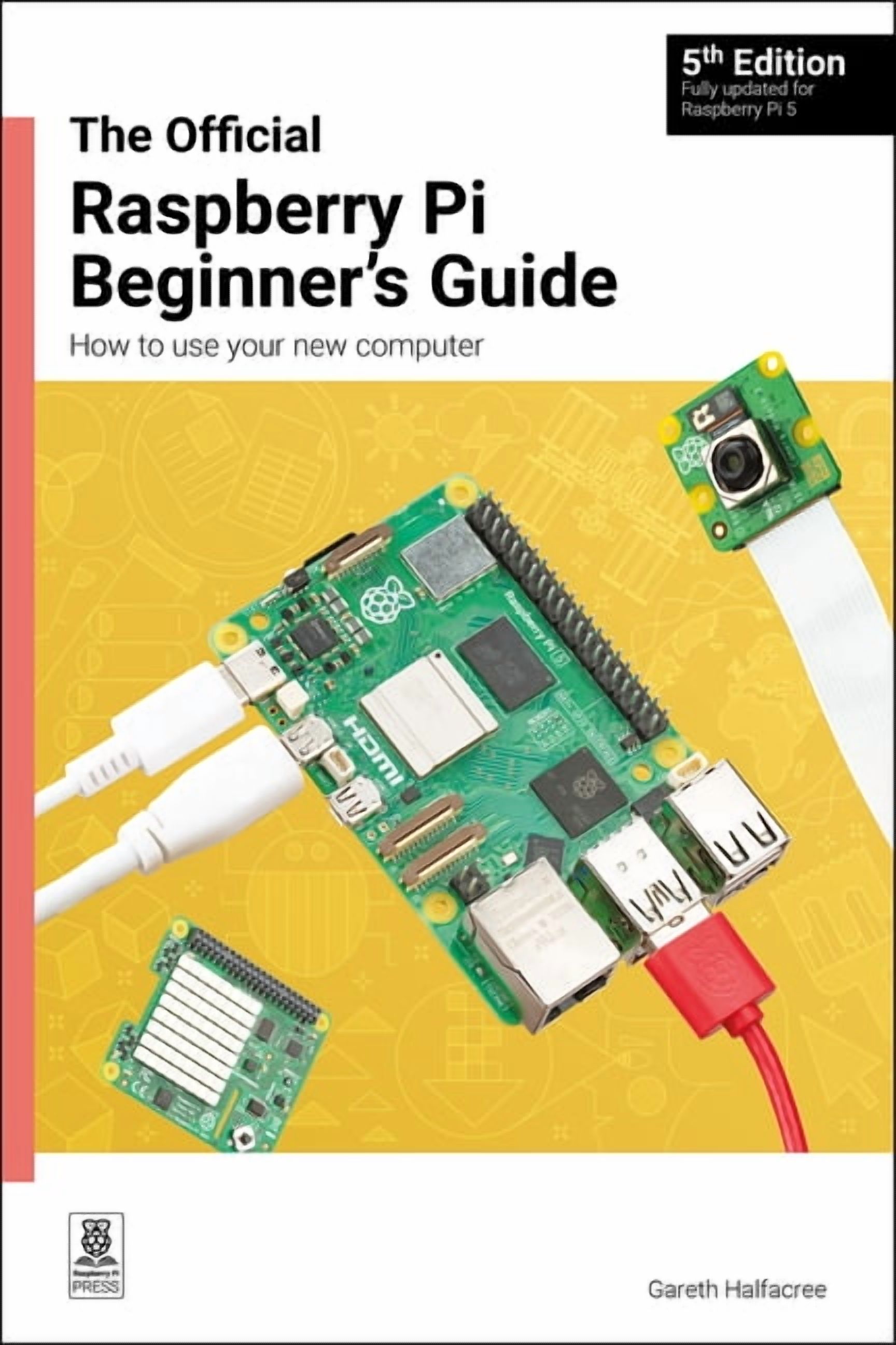 The Official Raspberry Pi Beginner's Guide: How to Use Your New ...