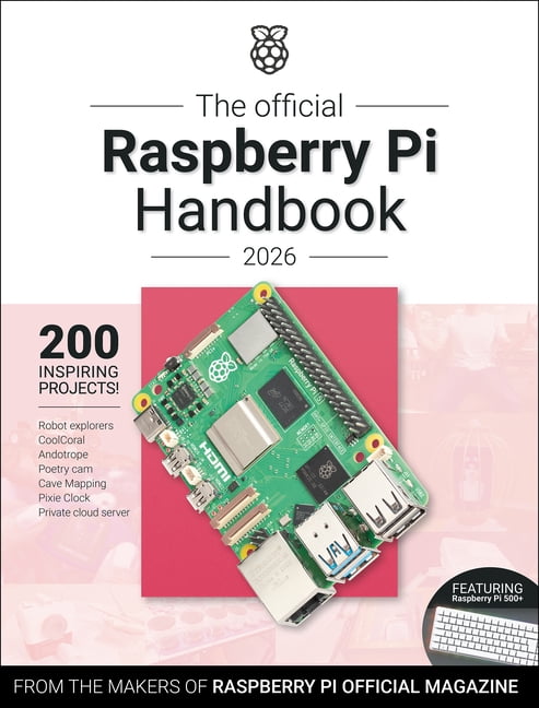 The Official Raspberry Pi Handbook 2026: Astounding Projects with Raspberry Pi Computers, (Paperback)