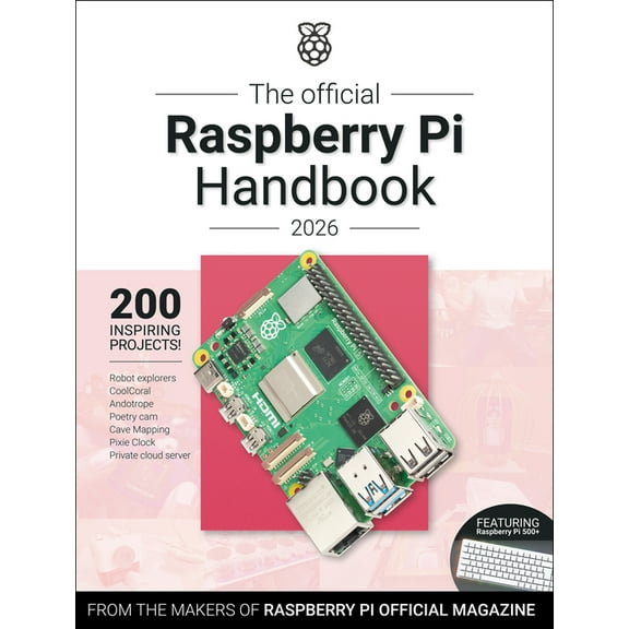 The Official Raspberry Pi Handbook 2026: Astounding Projects with Raspberry Pi Computers, (Paperback)