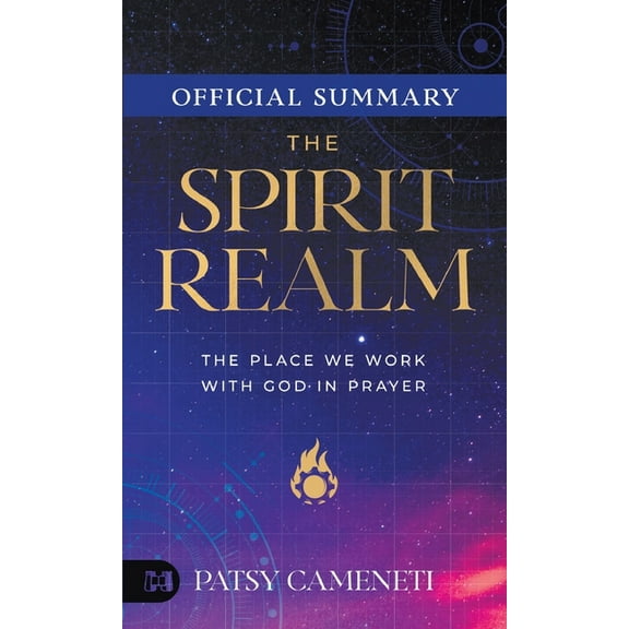 The Official Summary of The Spirit Realm: The Place We Work with God in Prayer, (Paperback)