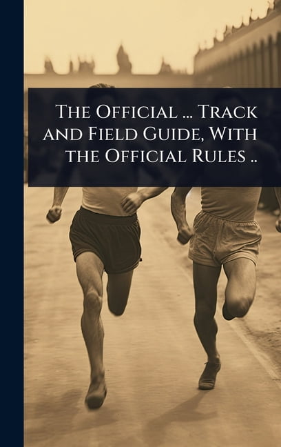 The Official ... Track and Field Guide, With the Official Rules .., (Hardcover)