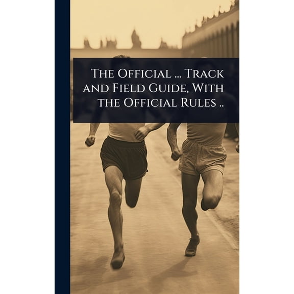 The Official ... Track and Field Guide, With the Official Rules .., (Hardcover)