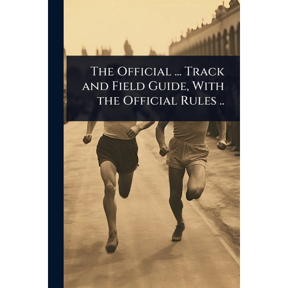 The Official ... Track and Field Guide, With the Official Rules .., (Paperback)