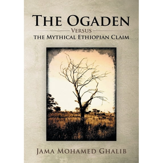 The Ogaden: Versus the Mythical Ethiopian Claim, (Paperback)