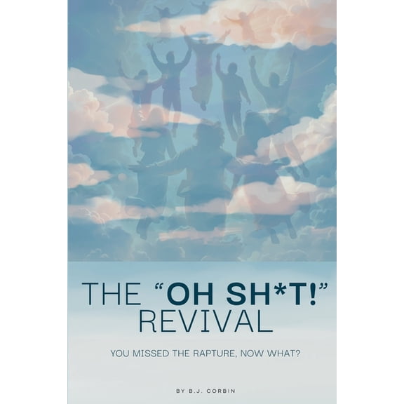 The Oh Sh*t Revival: You Missed the Rapture, Now What?, (Paperback)