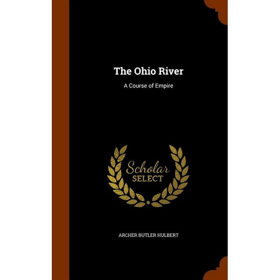 The Ohio River : A Course of Empire (Hardcover)