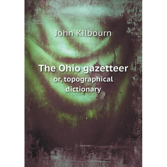 The Ohio gazetteer or, topographical dictionary (Paperback)