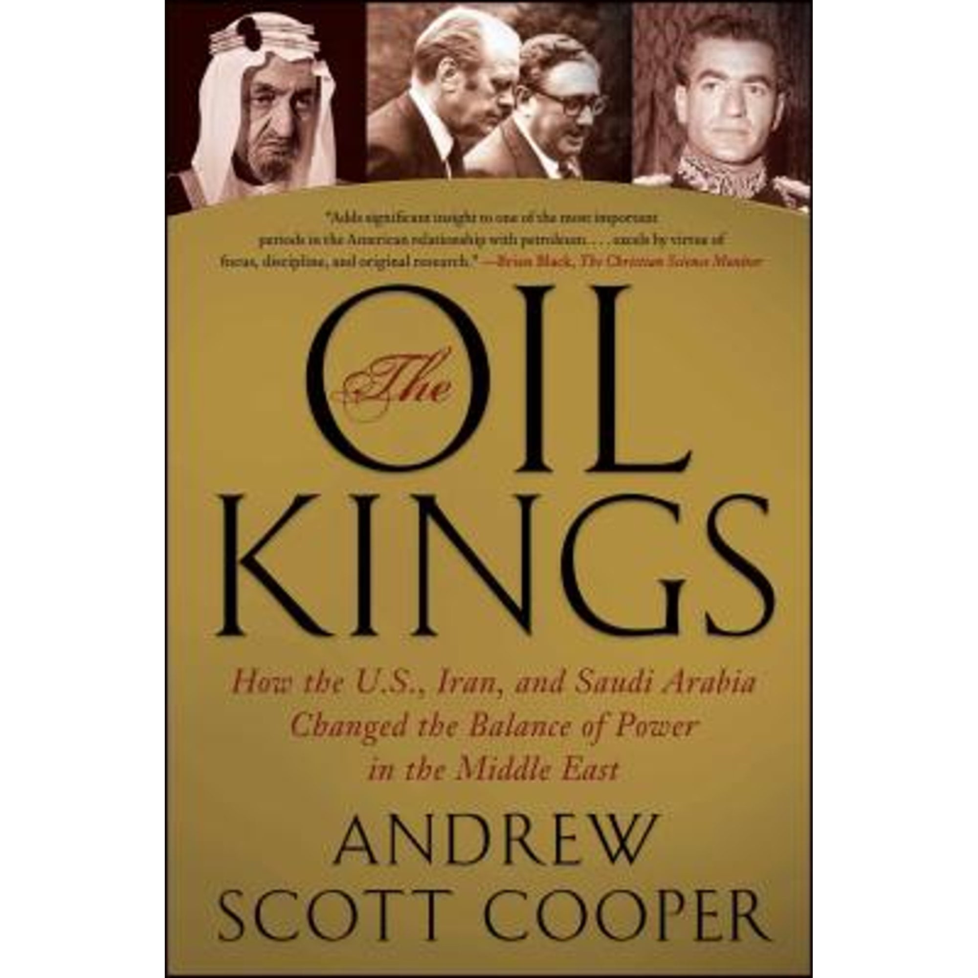 Pre-Owned The Oil Kings: How the U.S., Iran, and Saudi Arabia Changed Balance of Power in (Paperback 9781439155189) by Andrew Scott Cooper