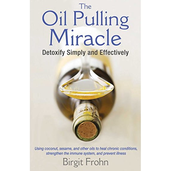 Pre-Owned The Oil Pulling Miracle: Detoxify Simply and Effectively (Paperback) 1620553279 9781620553275