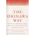 thumbnail image 1 of Pre-Owned The Okinawa Way : How to Improve Your Health and Longevity Dramatically (Paperback) 0718144945 9780718144944, 1 of 1