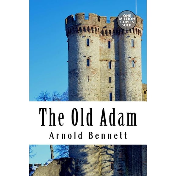 The Old Adam Paperback 1722186275 9781722186272 Arnold Bennett