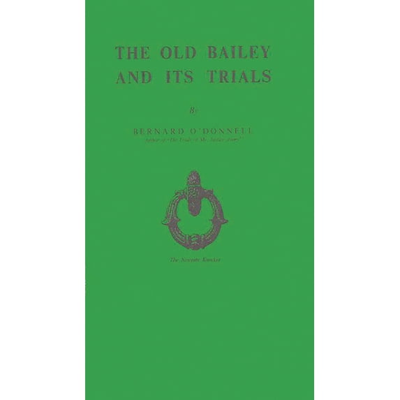 The Old Bailey and Its Trials, (Hardcover)