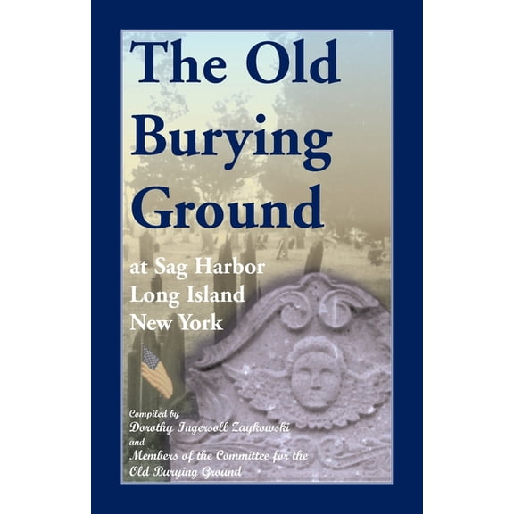 The Old Burying Ground at Sag Harbor, Long Island, New York, (Paperback)