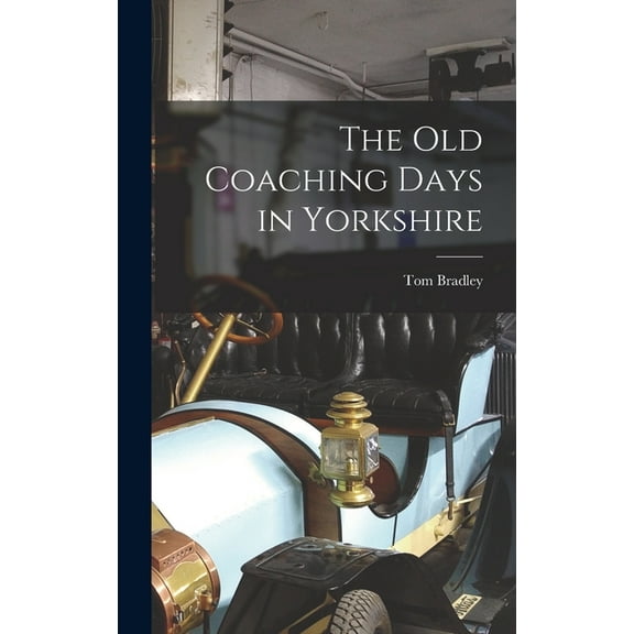 The Old Coaching Days in Yorkshire, (Hardcover)