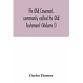 thumbnail image 1 of The Old Covenant, commonly called the Old Testament (Volume I), (Paperback), 1 of 1