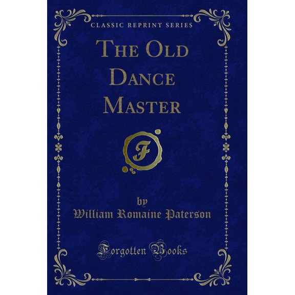 The Old Dance Master (Classic Reprint)