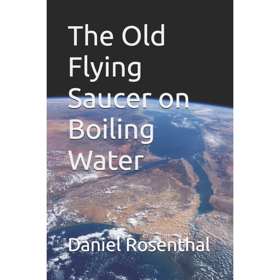 The Old Flying Saucer on Boiling Water, (Paperback)