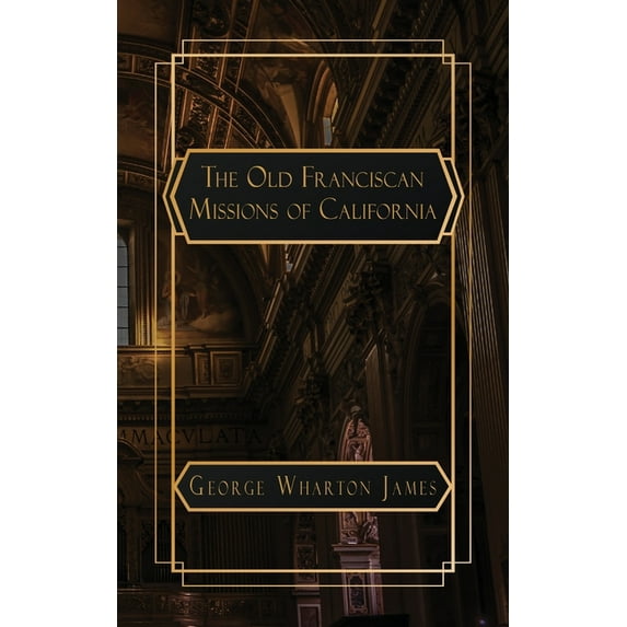The Old Franciscan Missions of Caifornia, (Paperback)