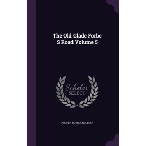The Old Glade Forbe S Road Volume 5 (Hardcover)