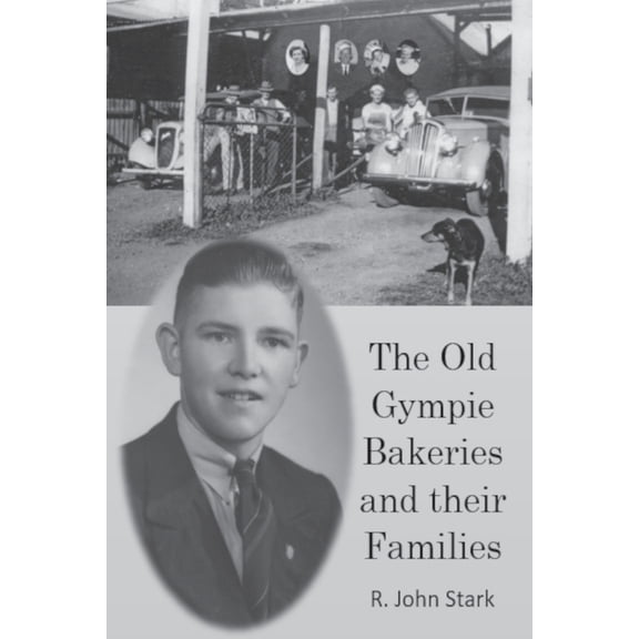 The Old Gympie Bakeries and their Families, (Paperback)