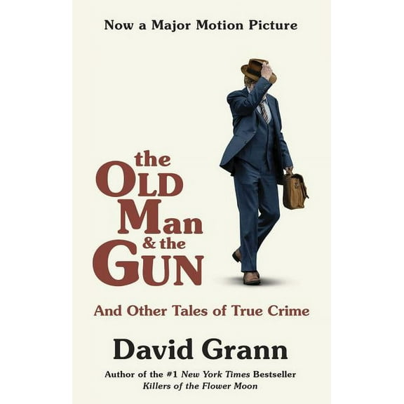 The Old Man and the Gun : And Other Tales of True Crime (Paperback)