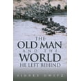 thumbnail image 1 of The Old Man, and the World He Left Behind, (Paperback), 1 of 1