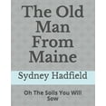 thumbnail image 1 of The Old Man from Maine: Oh The Soils You Will Sow, (Paperback), 1 of 1
