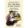 thumbnail image 1 of Pre-Owned The Old Man in the Corner: Twelve Classic Detective Stories (Paperback) 0486440486 9780486440484, 1 of 1