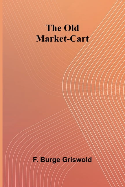 The Old Market-Cart, (Paperback)