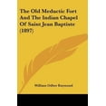thumbnail image 1 of The Old Meductic Fort and the Indian Chapel of Saint Jean Baptiste (1897) Paperback, 1 of 1