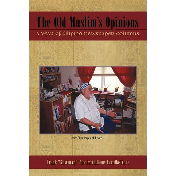 The Old Muslim's Opinions: A Year of Filipino Newspaper Columns., (Paperback)