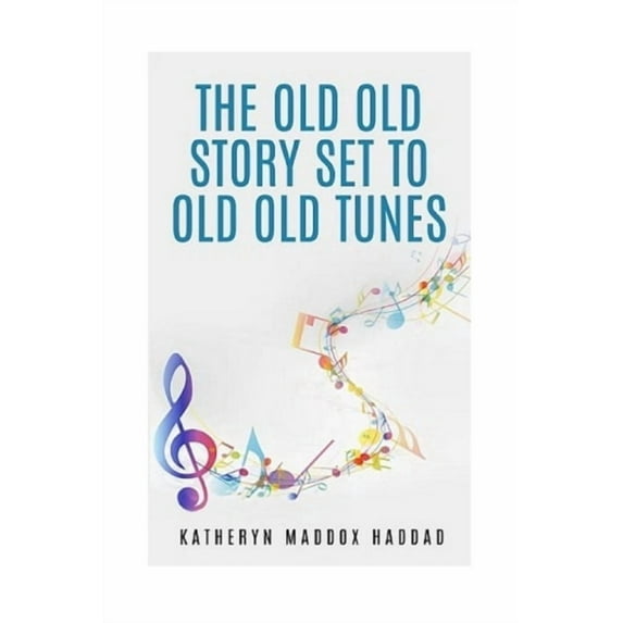 The Old Old Story Set to Old Old Tunes, (Paperback)