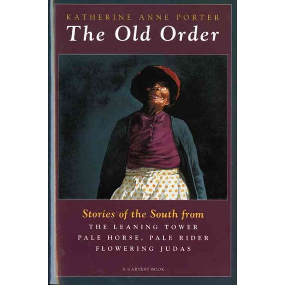 Pre-Owned The Old Order: Stories of the South (Paperback) 0156685191 9780156685191