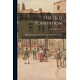 thumbnail image 1 of The Old Plantation; How We Lived in Great House and Cabin Before the War (Paperback), 1 of 1
