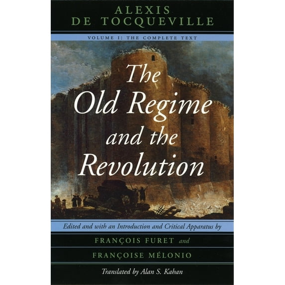 The Old Regime and the Revolution, Volume I: The Complete Text, (Paperback)